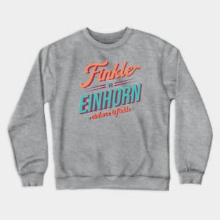 Finkle is Einhorn. Einhorn is Finkle - Ace Ventura Crewneck Sweatshirt